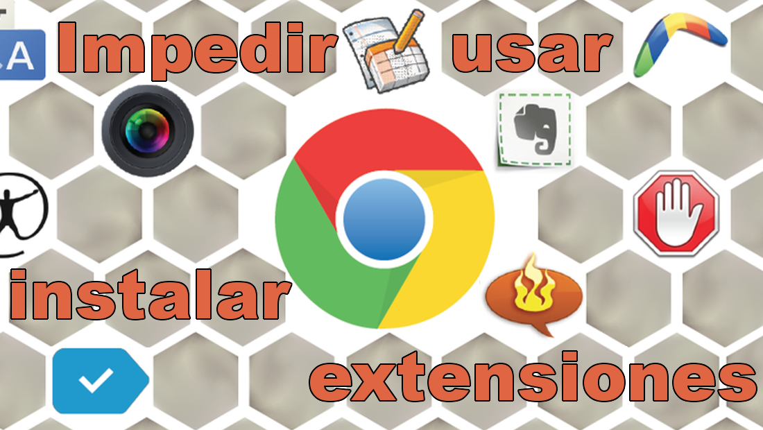 como evitar que usuarios instalen o usen extensione en Google Chrome