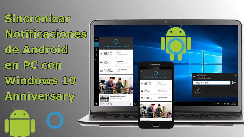 ver y contestar notificaciones de android desde tu ordenador con windows 10 anniversary con cortana