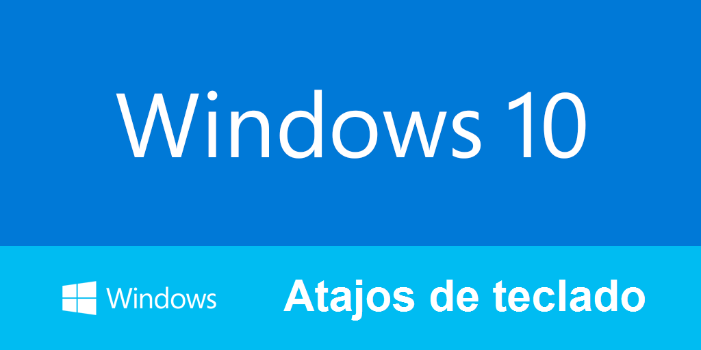 atajos de teclado exclusivos para Windows 10.