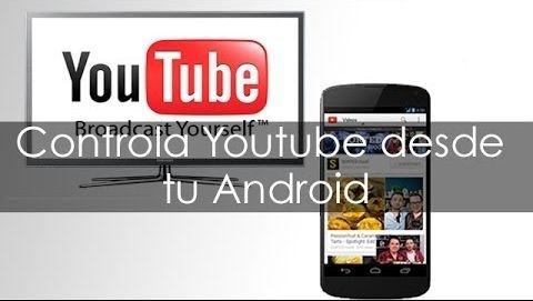 Como manejar Youtube de tu TV u Ordenador desde el Smartphoe de Android