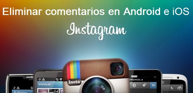 Como eliminar los comentarios desagradables de tus fotos publicadas en la red social Instagram tanto en iOS y Android