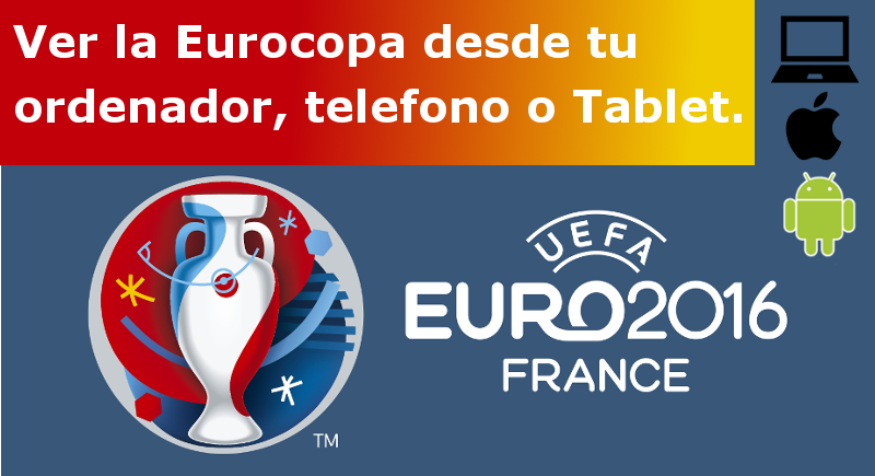 ver la eurocopa en tu ordenador, smartphone o tableta ya sea android o ios