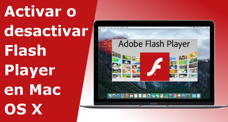 Activar o desactivar Flash Player en tu Mac OS X desde tu navegador Safari
