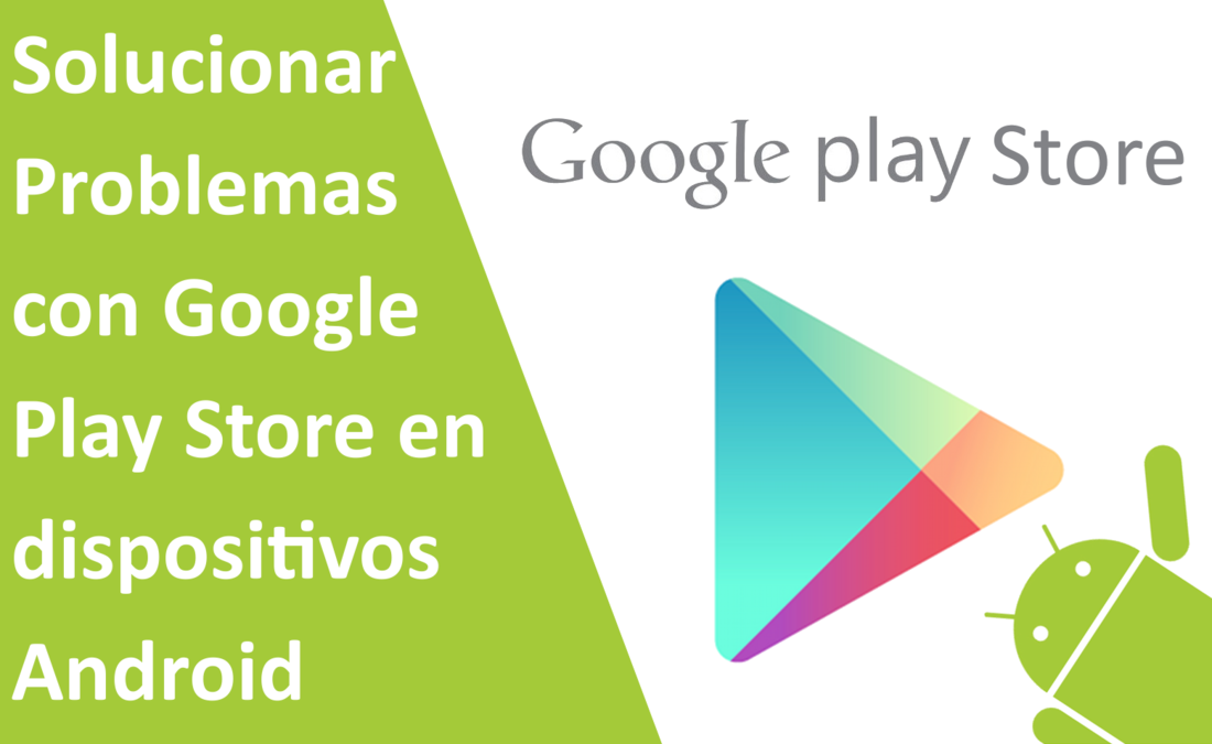 Soluciona problemas con Google play Store en Android