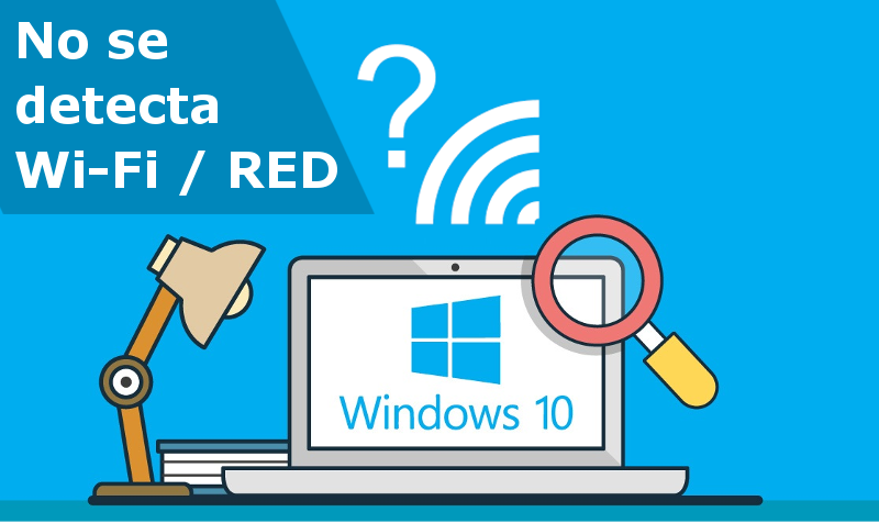 Como solucionar el problema que impide que windows 10 detecte la conexión red a intenet a la que conectarse