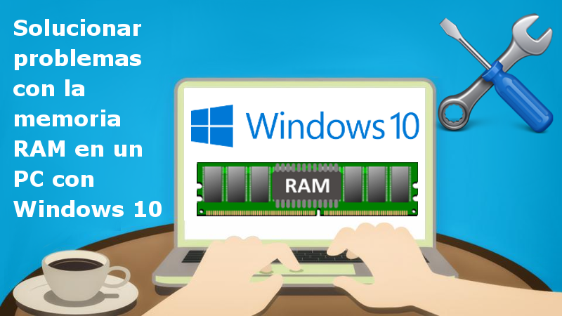 Como mejorar diagnosticar los problemas con la memoria RAM de tu ordenador con Windows 10