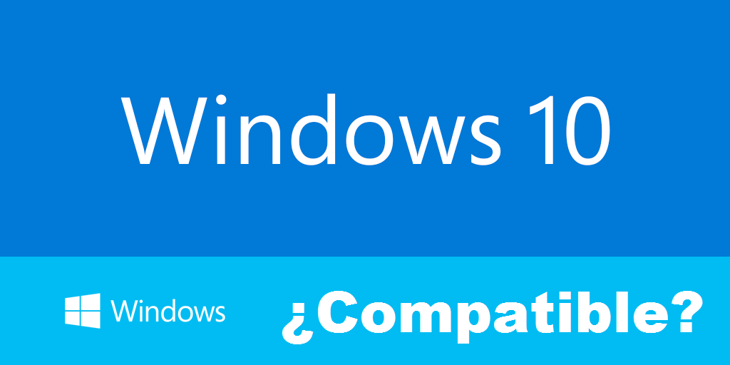 Como saber si tu PC es compatible con el nuevo sistema operativo Windows 10