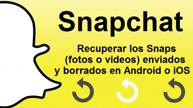 Recupera las fotos y videos enviados en Snapchat de Android o iOS