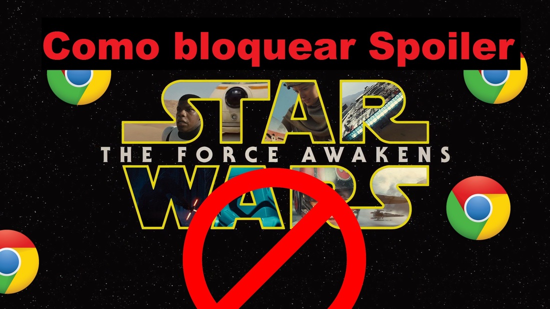 Como bloquear spoiler sobre la pelicula Start Wars: El despertar de la fuerza en tu navegador Web Google Chrome