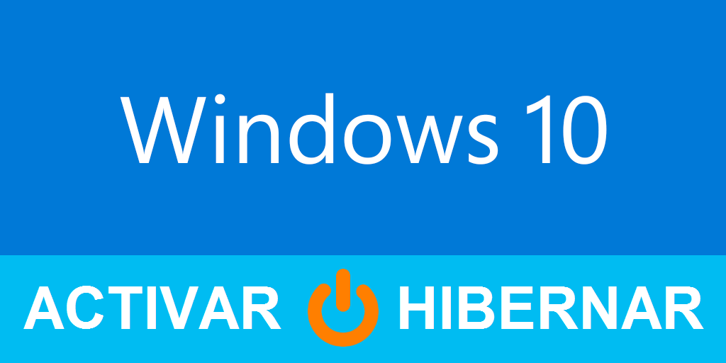 Activar la opción Hibernar en Windows 10
