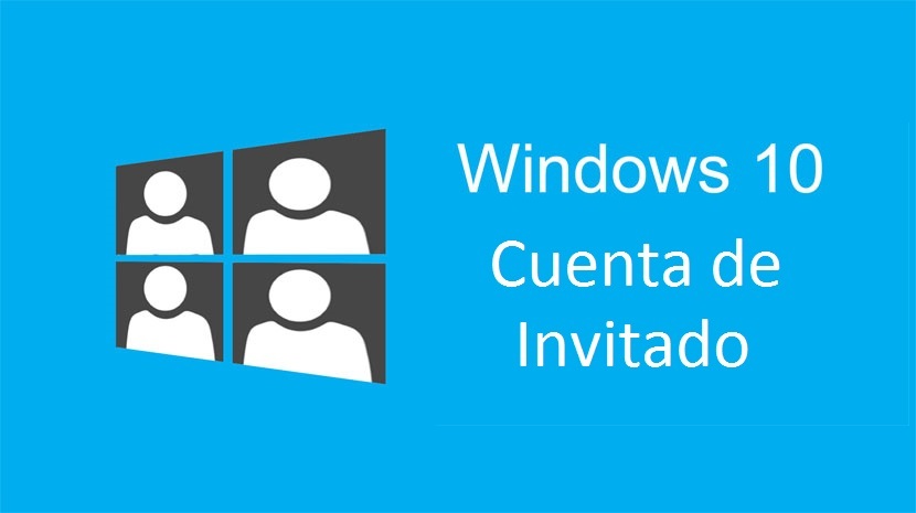 Windows 10 permite la creación y activación de la cuenta de invitado