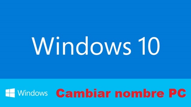 Cambiar el nombre tu ordenador con windows 10