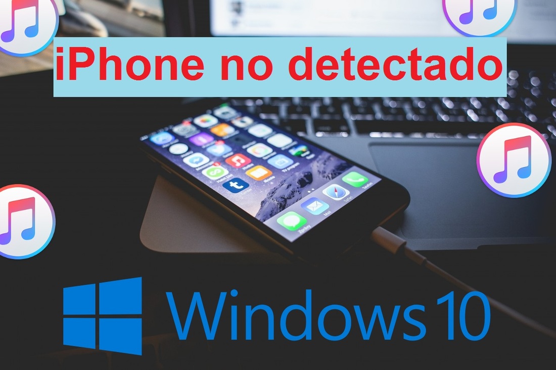 solucionar el problema que tu iphone no es detectado por iTunes en Windows 10