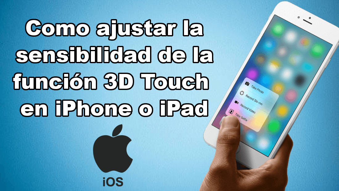 Como ajustar la sensibilidad 3D touch en iPhone