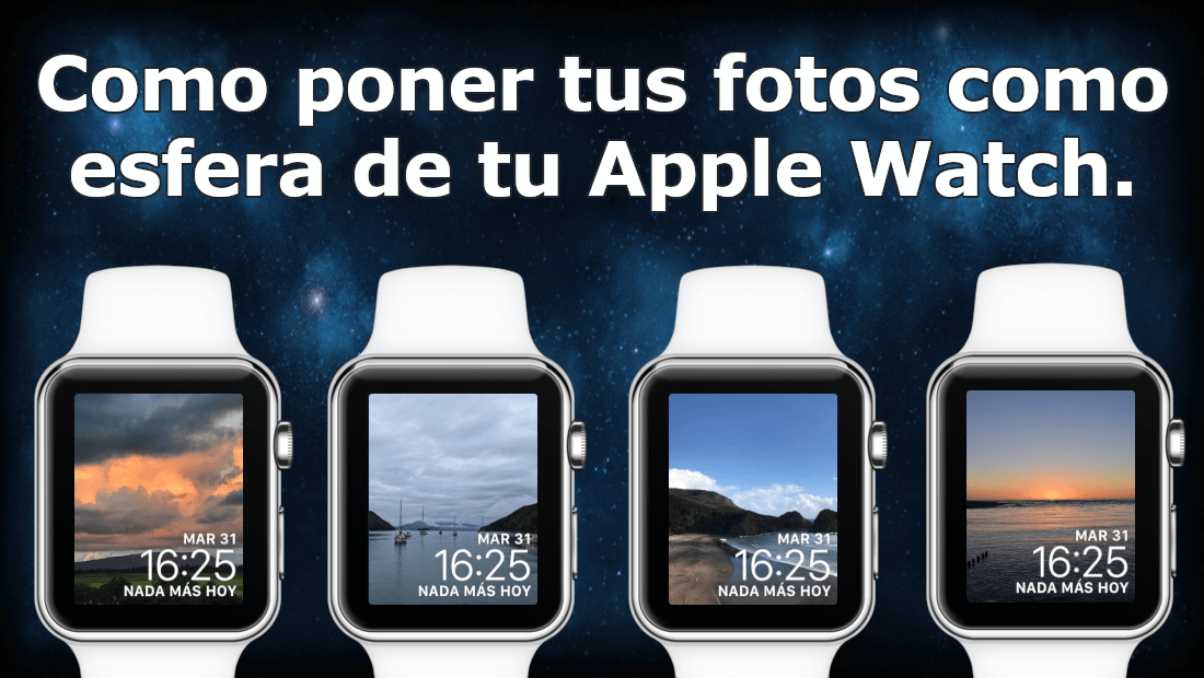 Como poner tus fotos como esfera de tu Apple Watch.