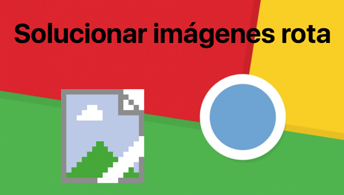 Como solucionar: icono de imagen rota en Google Chrome