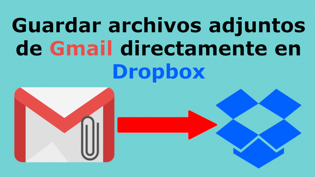como guardar los archivos adjuntos de gmail en tu cuenta de dropbox