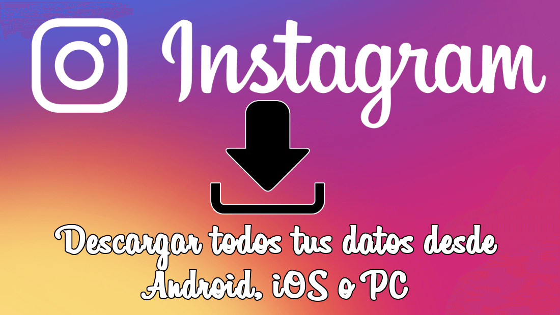 Descargar todos los datos de tu cuenta de instagram