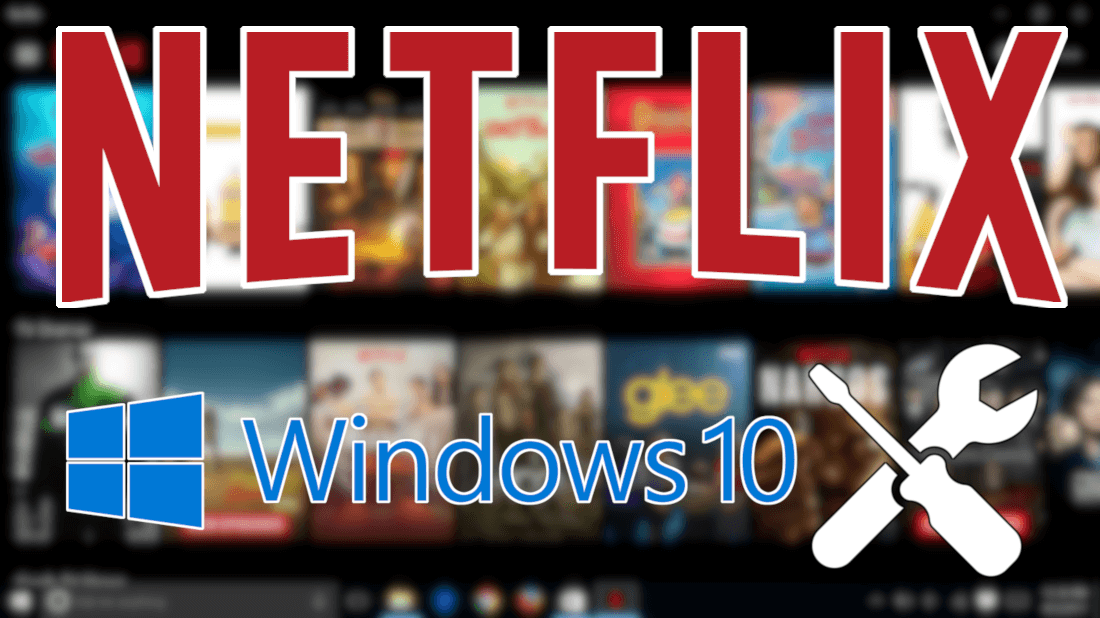 como solucionar problemas con la app oficial de Netflix en Windows 10