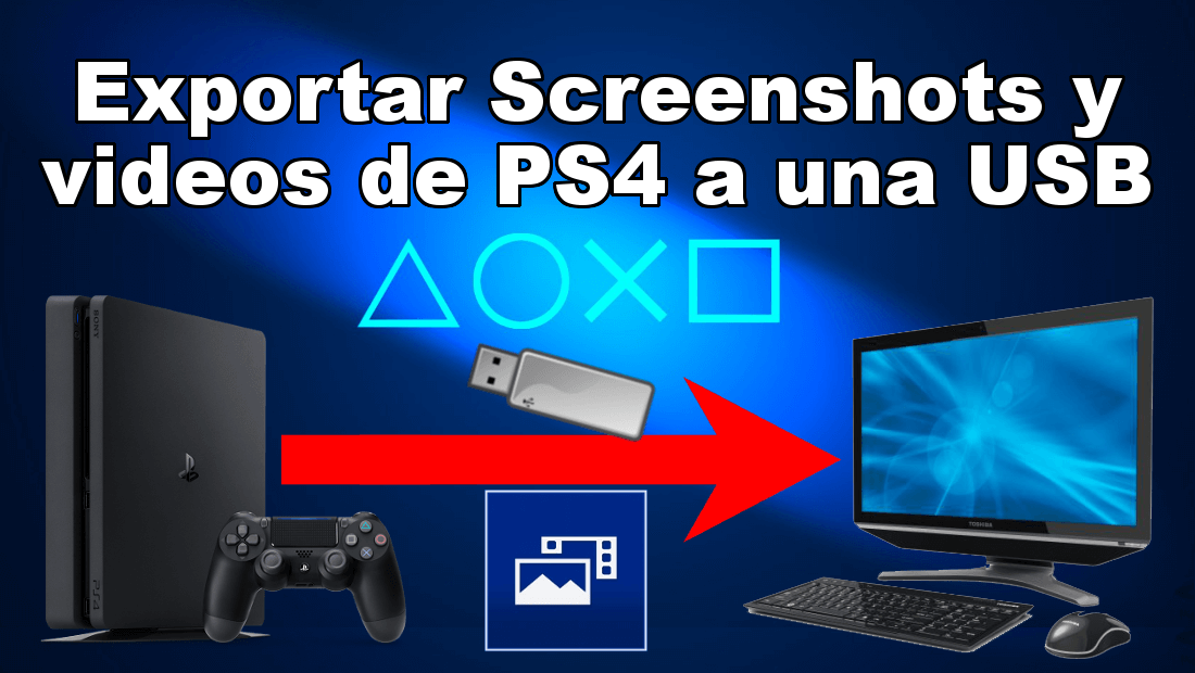 como exportar las screenshot y videos de tu PS4 a la memoria USB 