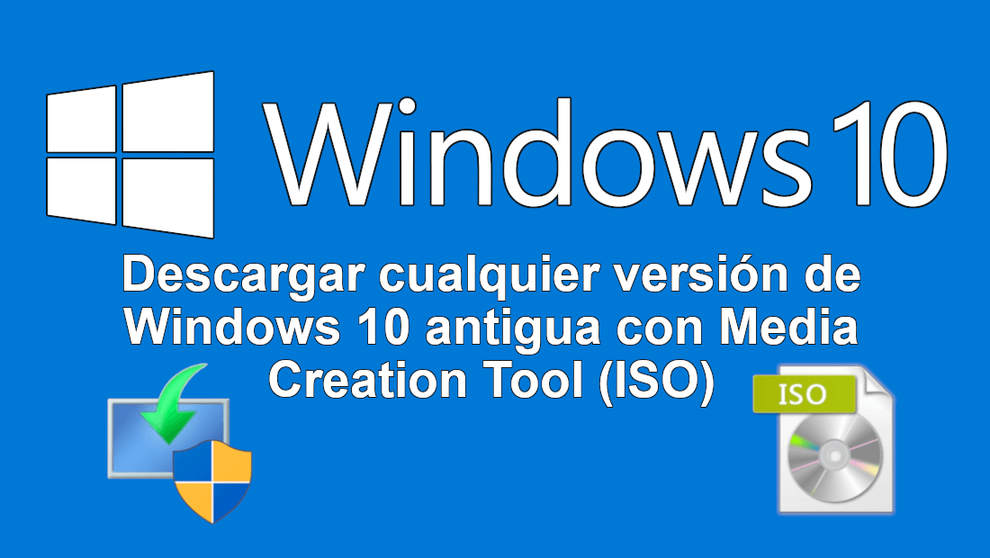 como descargar cualquier version de Windows 10 con media creation tool