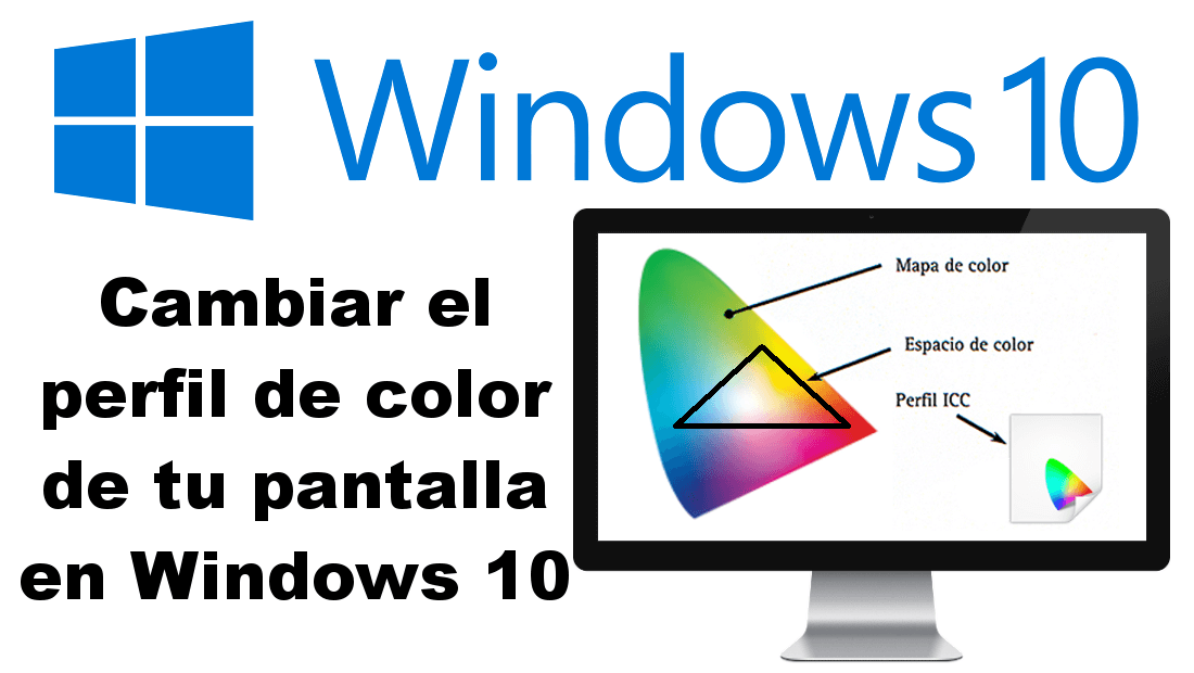 conoce como cambiar el perfil del color en tu ordenador con windows 10