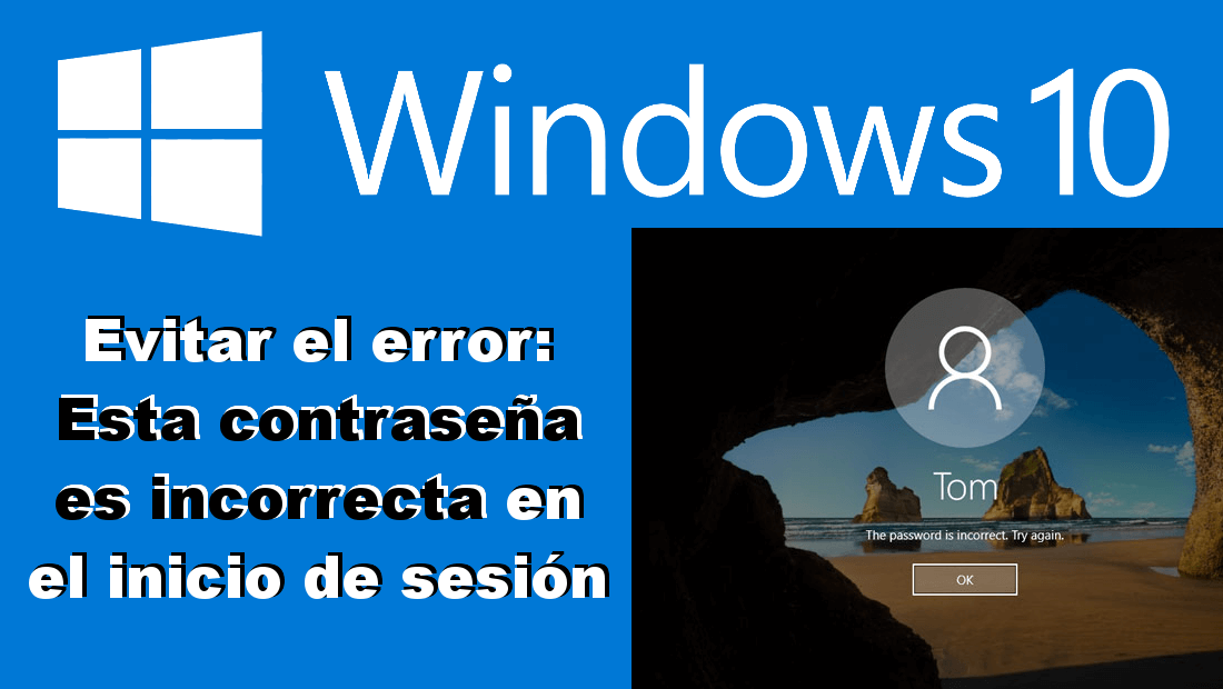 Como solucionar el error Esta contraseña no es correcta con Windows 10