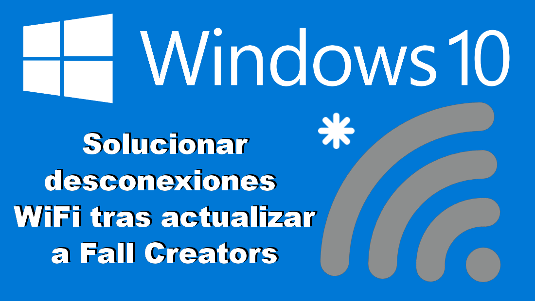solucionar a la desconexion del Wifi en Windows 10 Fall Creators