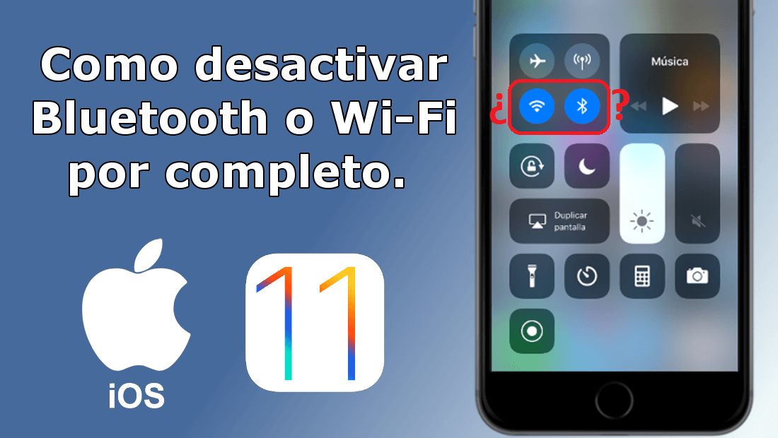 como desactivar por completo el bluetooth o wifi de tu iPhone o ipad con iOS 11