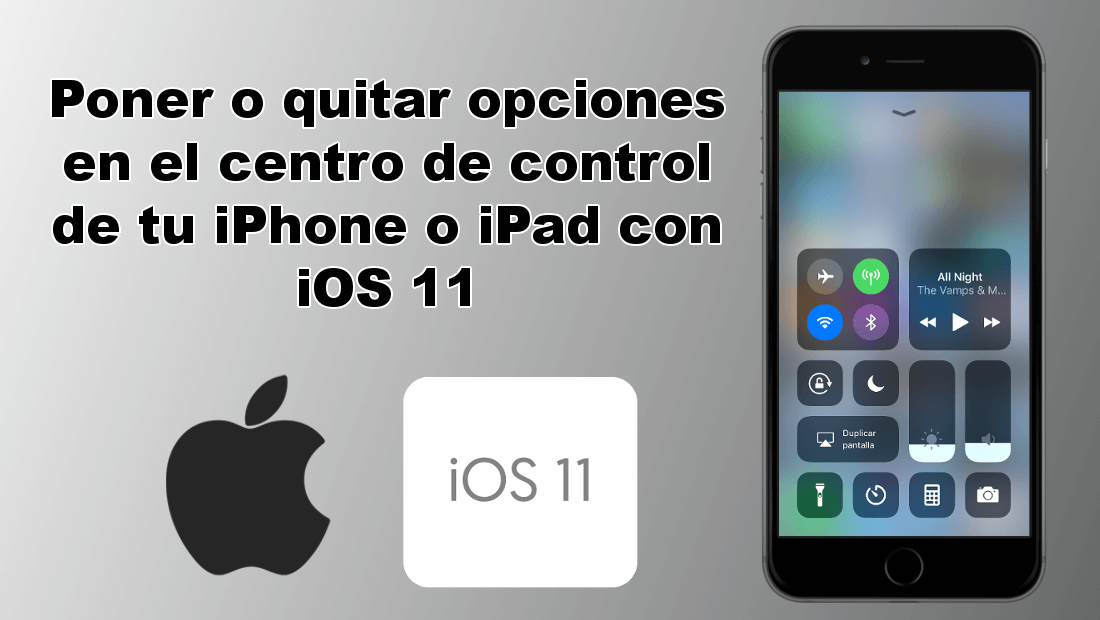poner o quitar opciones del centro de control en iOS 11 de tu iPhone