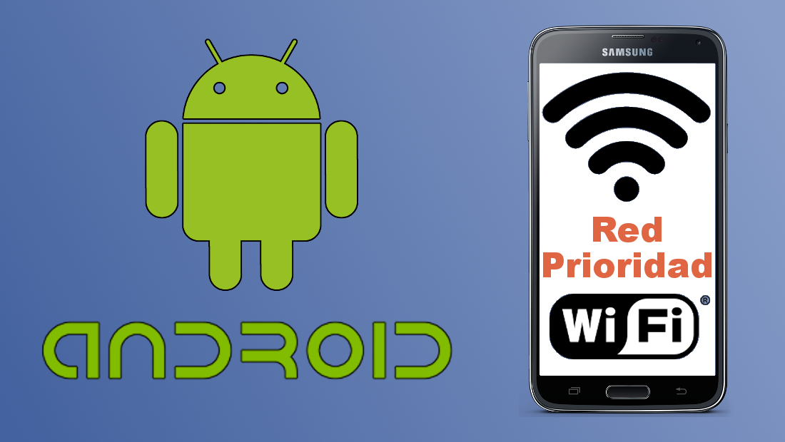 como configurar la prioridad de conexion a un red Wifi en Android