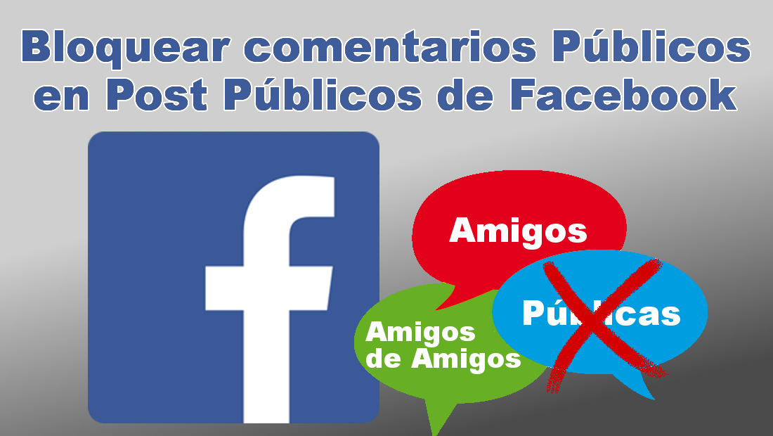 impedir que cualquier usuario de Facebook pueda comentar tus publicaciones publicas