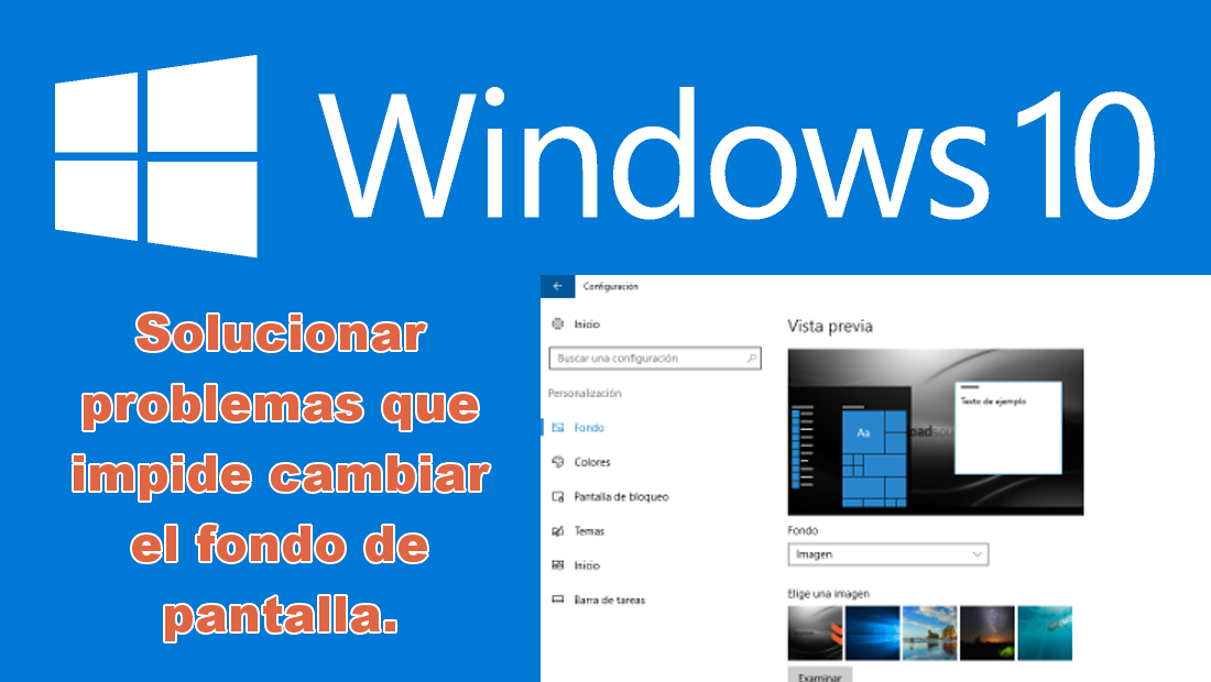 Como solucionar: No puedo cambiar el fondo de pantalla del escritorio en  Windows 10.