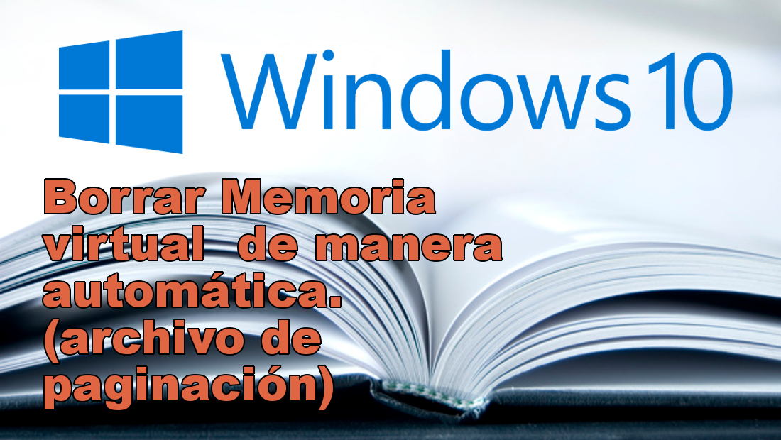 como eliminar el archivo de paginación en Windows 10 de manera automática