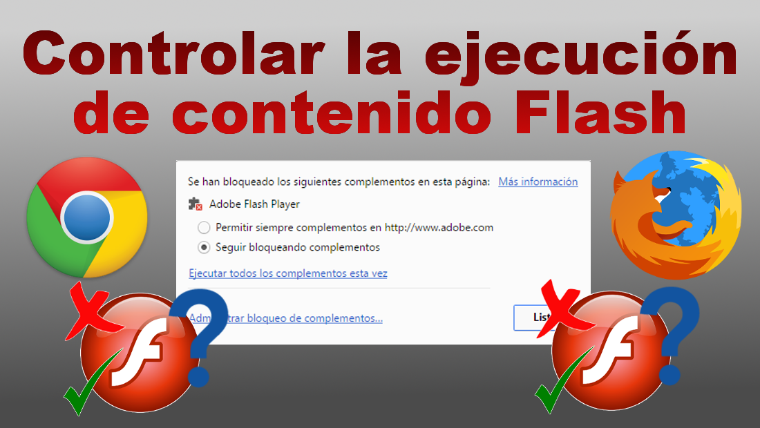 controlar la ejecución de contenido Flash en tu navegador chrome o firefox