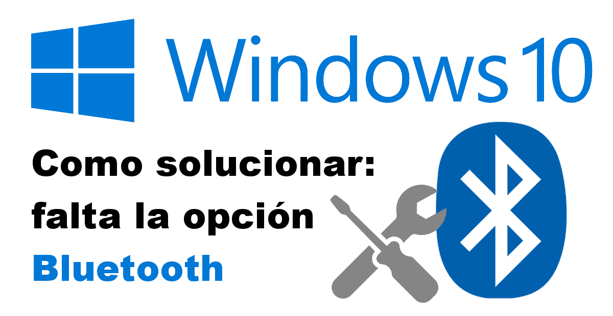 solucionar el icono de bluetooth no aparece en mi ordenador con windows 10