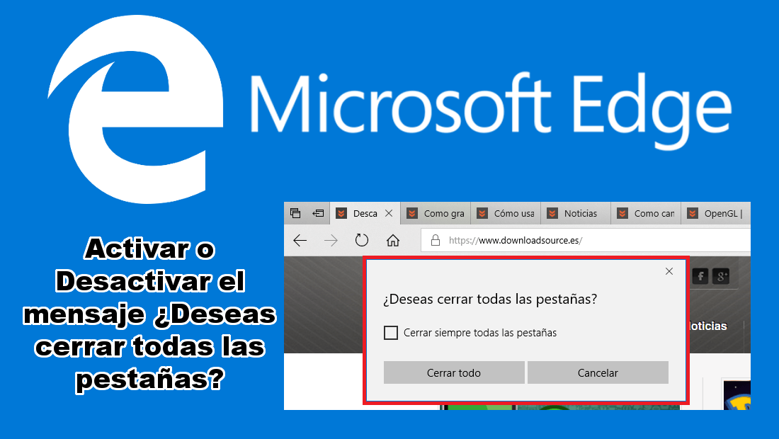 Conoce como activar o desactivar la ventana preguntando si quieres cerrar todas las pestañas del navegador Edge