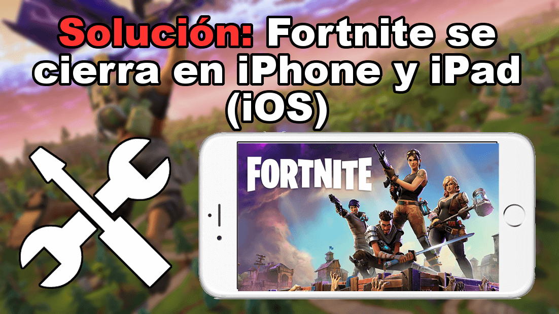 Solucionar la app de Fortnite para iOS se cierra y no puedo jugar