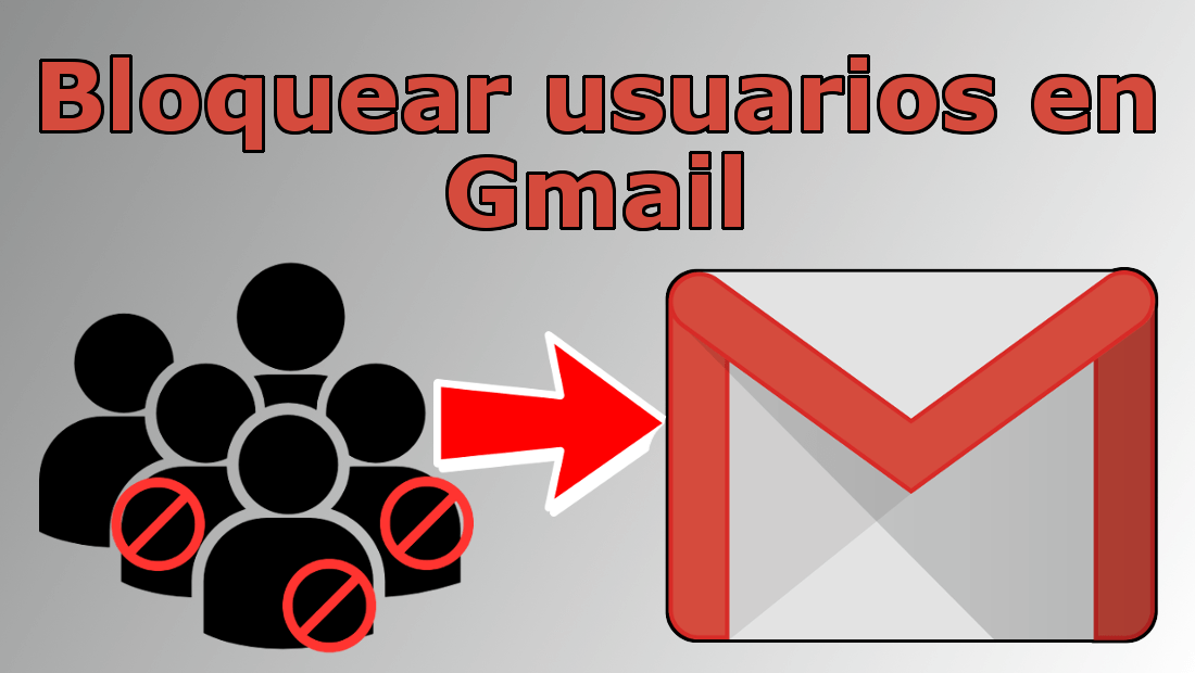 como bloquear a cualquier usuario de gmail