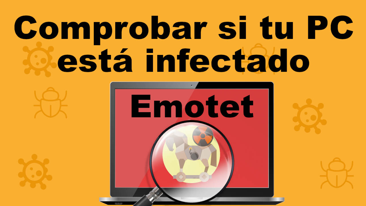 comprobar tu ordenador en busca del malware emotet