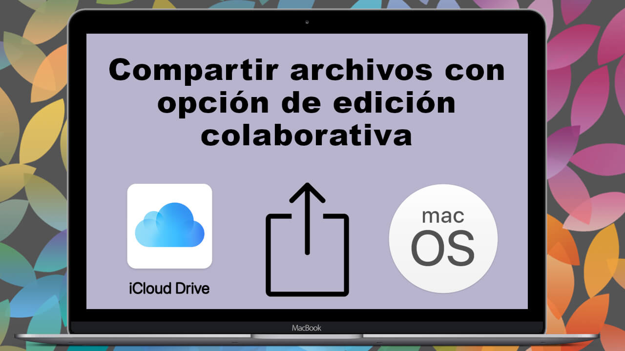 como compartir archivos de icloud drive con posibilidad de colaboracion desde Mac OSx