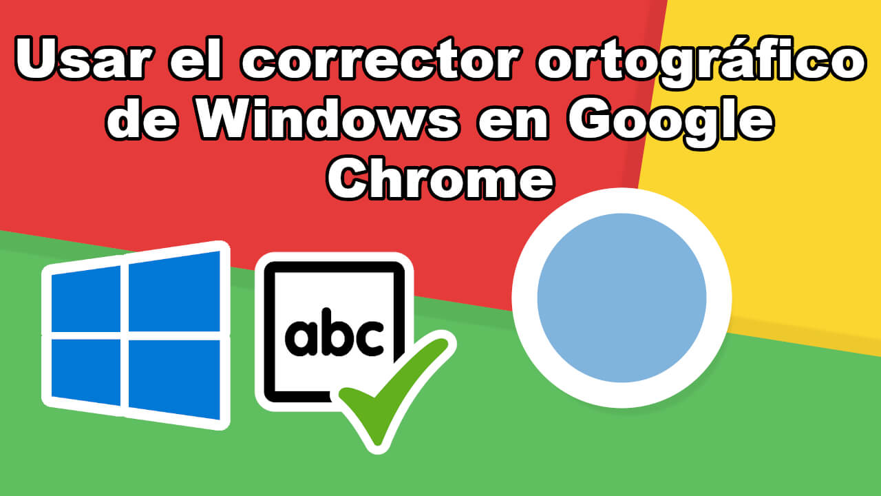 como activar y usar el corrector ortográfico de Windows 10 en el navegador Web Google chrome