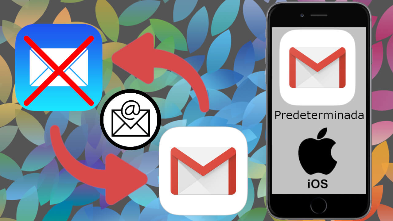 como usar la app Gmail como app de correo predeterminada de iPhone
