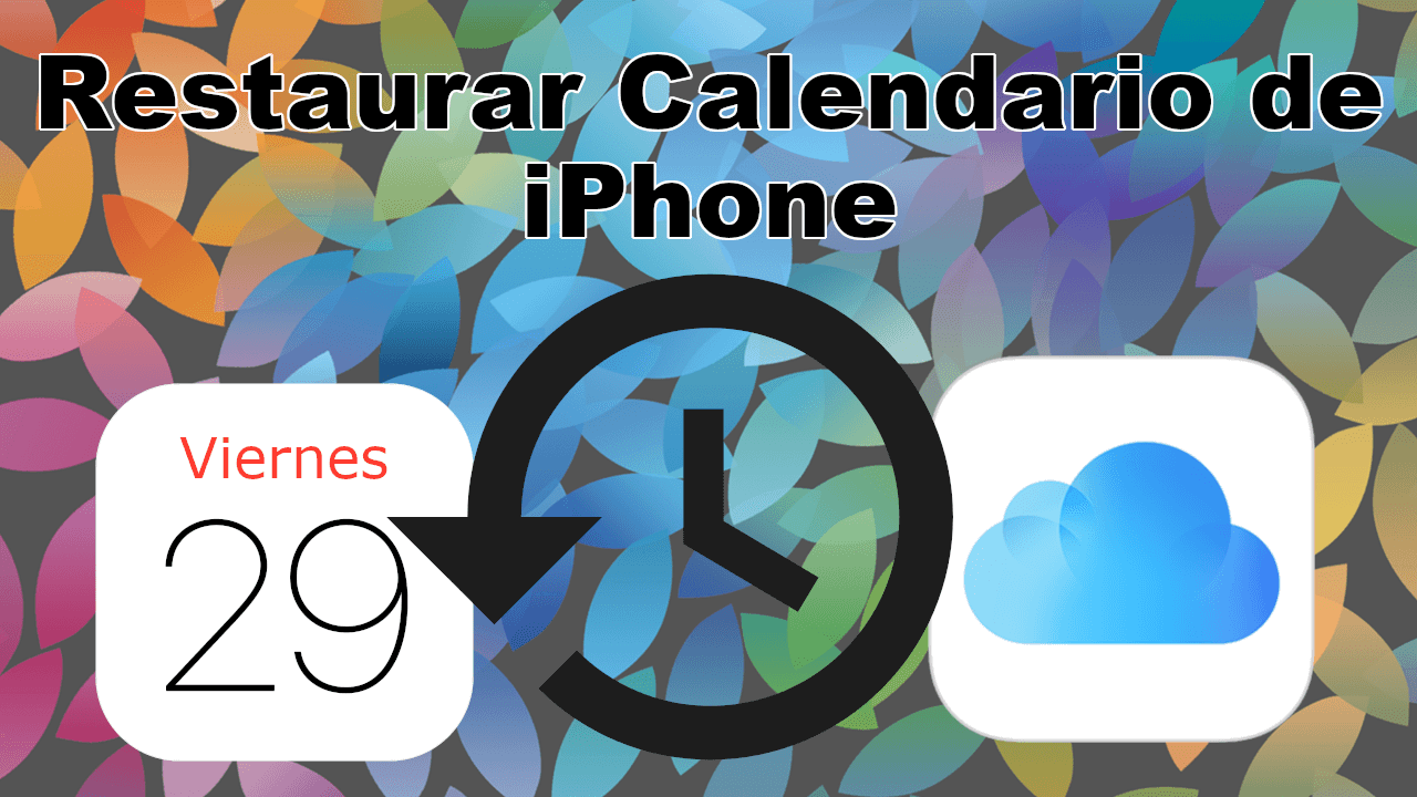 como recuperar un calendario eliminado de tu iphone desde icloud