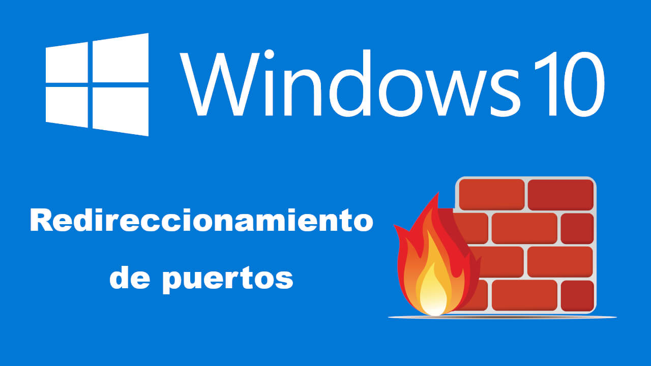 como realizar el redireccionamiento de puerto en windows 10