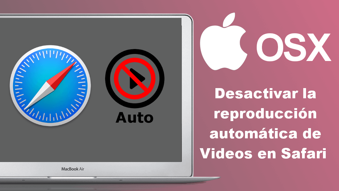 como desactivar la reproducción automatica de videos en Safari de Mac OSX