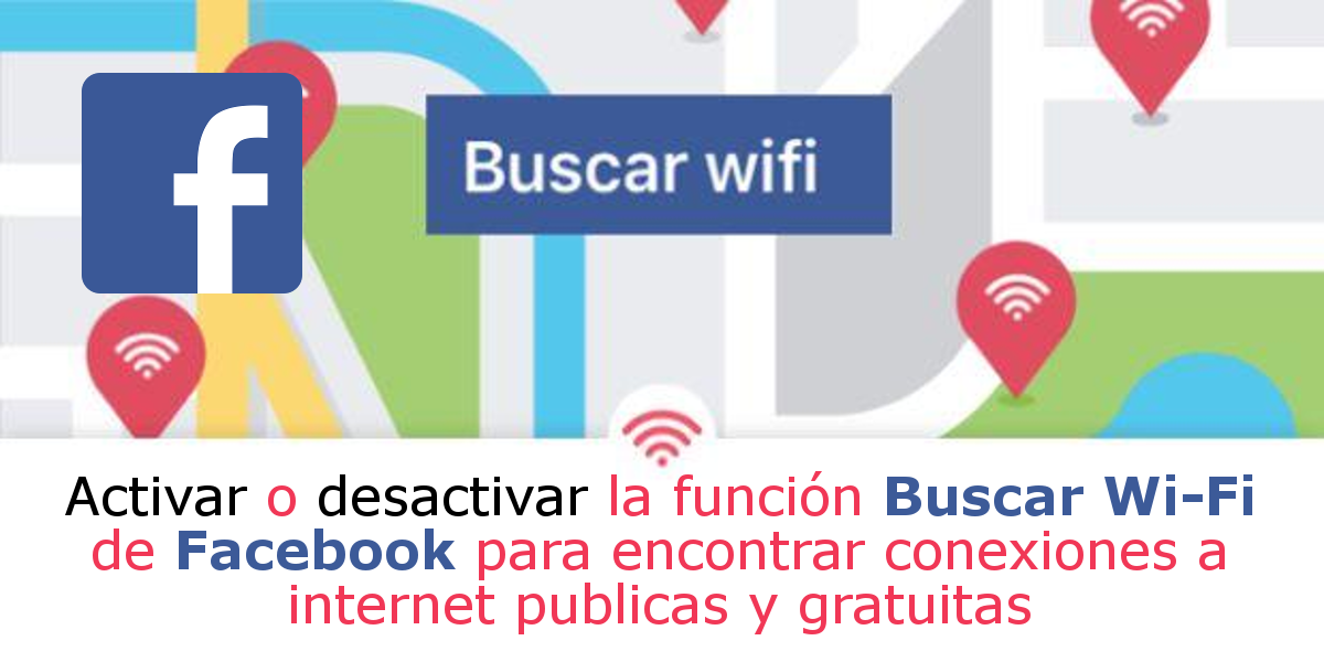 desactivar la función Buscar Wifi de Facebook