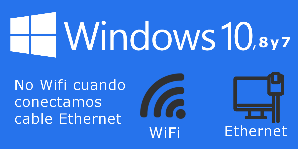 Amabilidad Condensar Arancel Como desactivar WiFi cuando conectas un cable Ethernet a tu PC con Windows  10, 8 o 7.