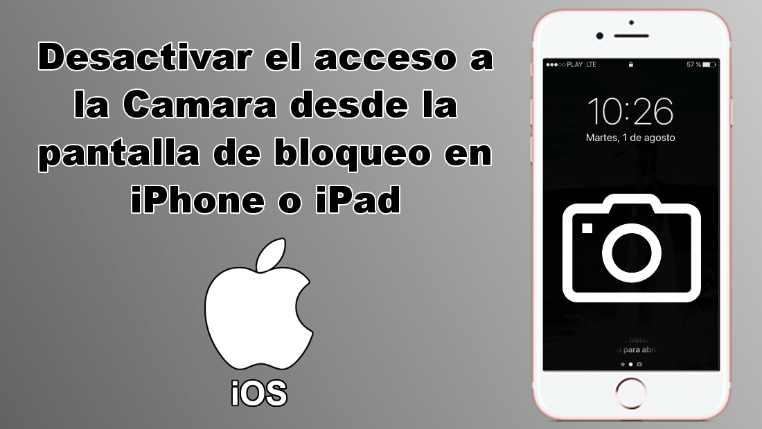 como desactivar el acceso a la camara desde la pantalla de bloqueo de iPhone 