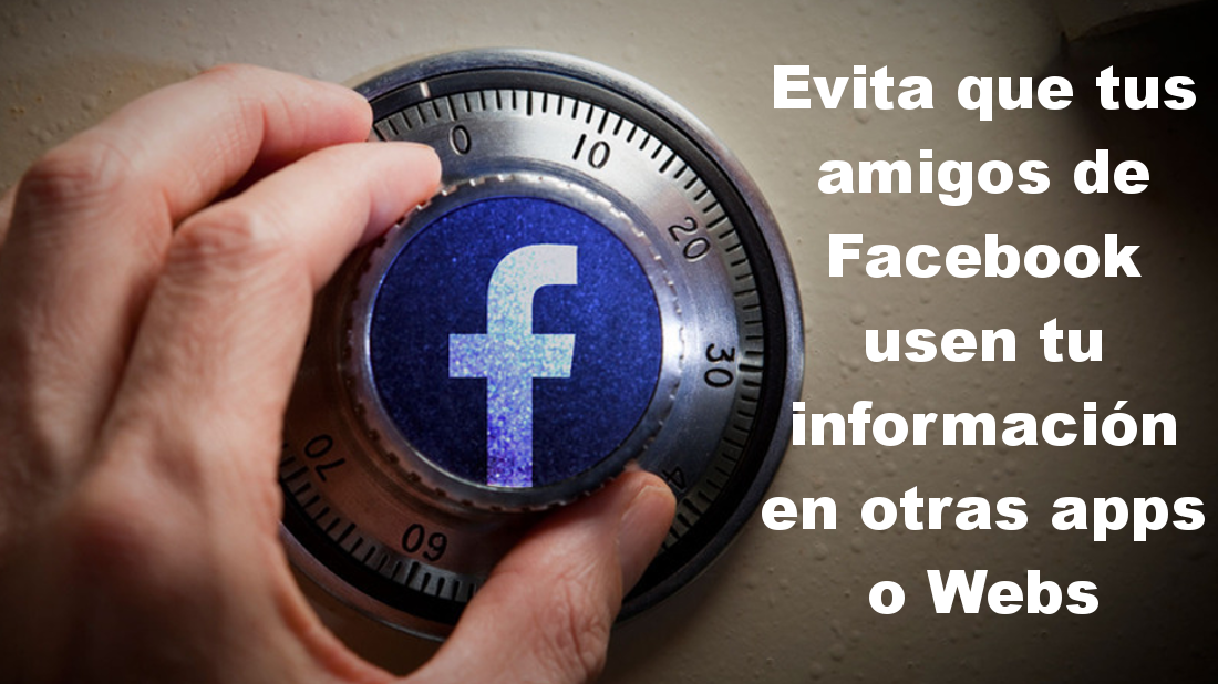 evita que tus amigos usen tu informacion de facebook en otras apps o sitios Webs